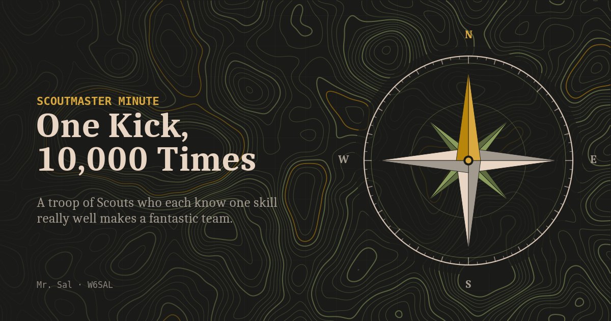 Scoutmaster Minute: One Kick, 10,000 Times